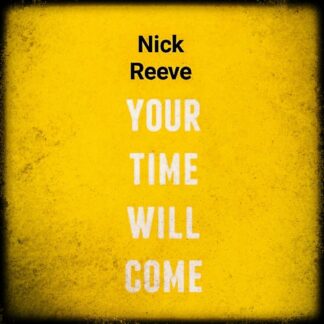 Nick Reeve - Your Time Will Come